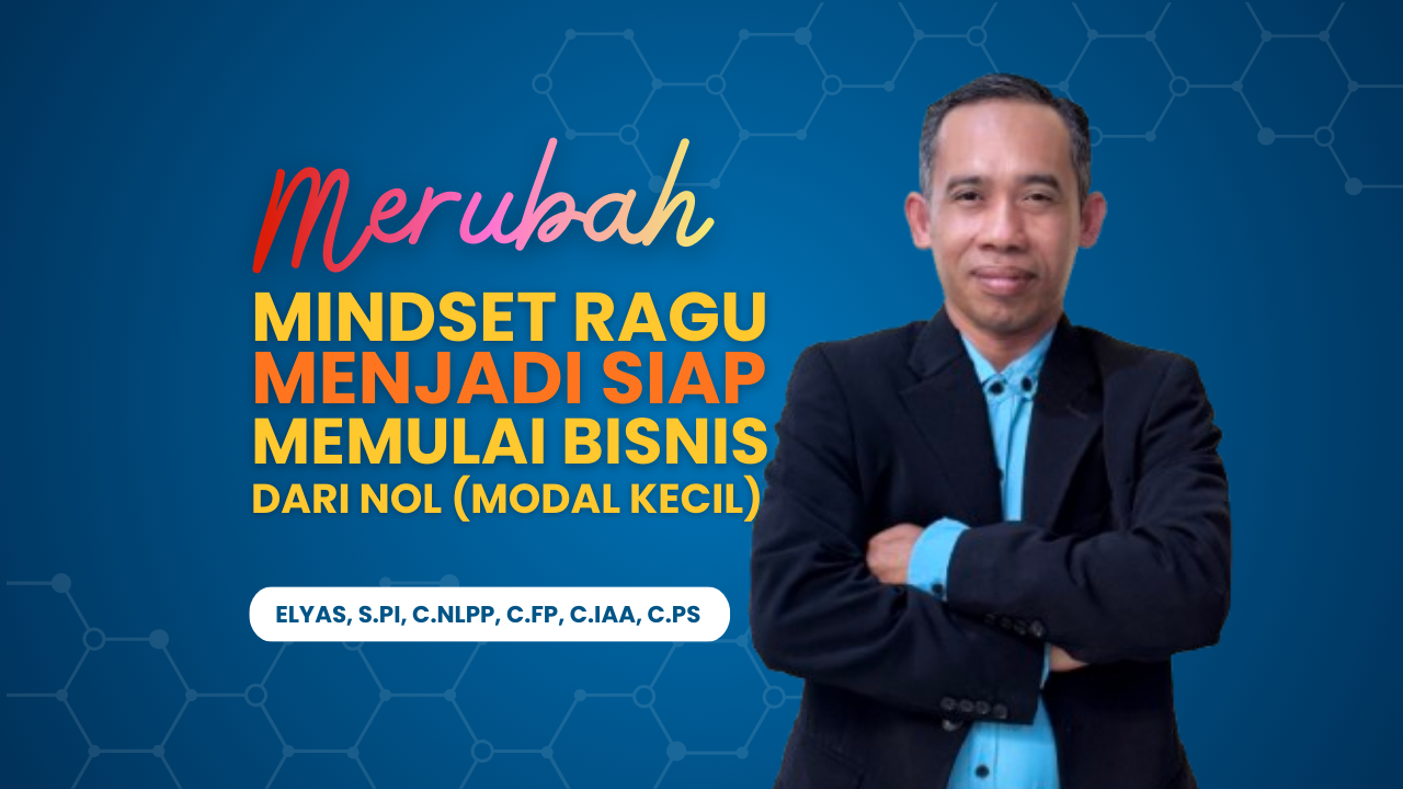 MERUBAH MINDSET RAGU MENJADI SIAP MEMULAI BISNIS